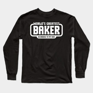 World's Greatest Baker (According to My Kids) Long Sleeve T-Shirt